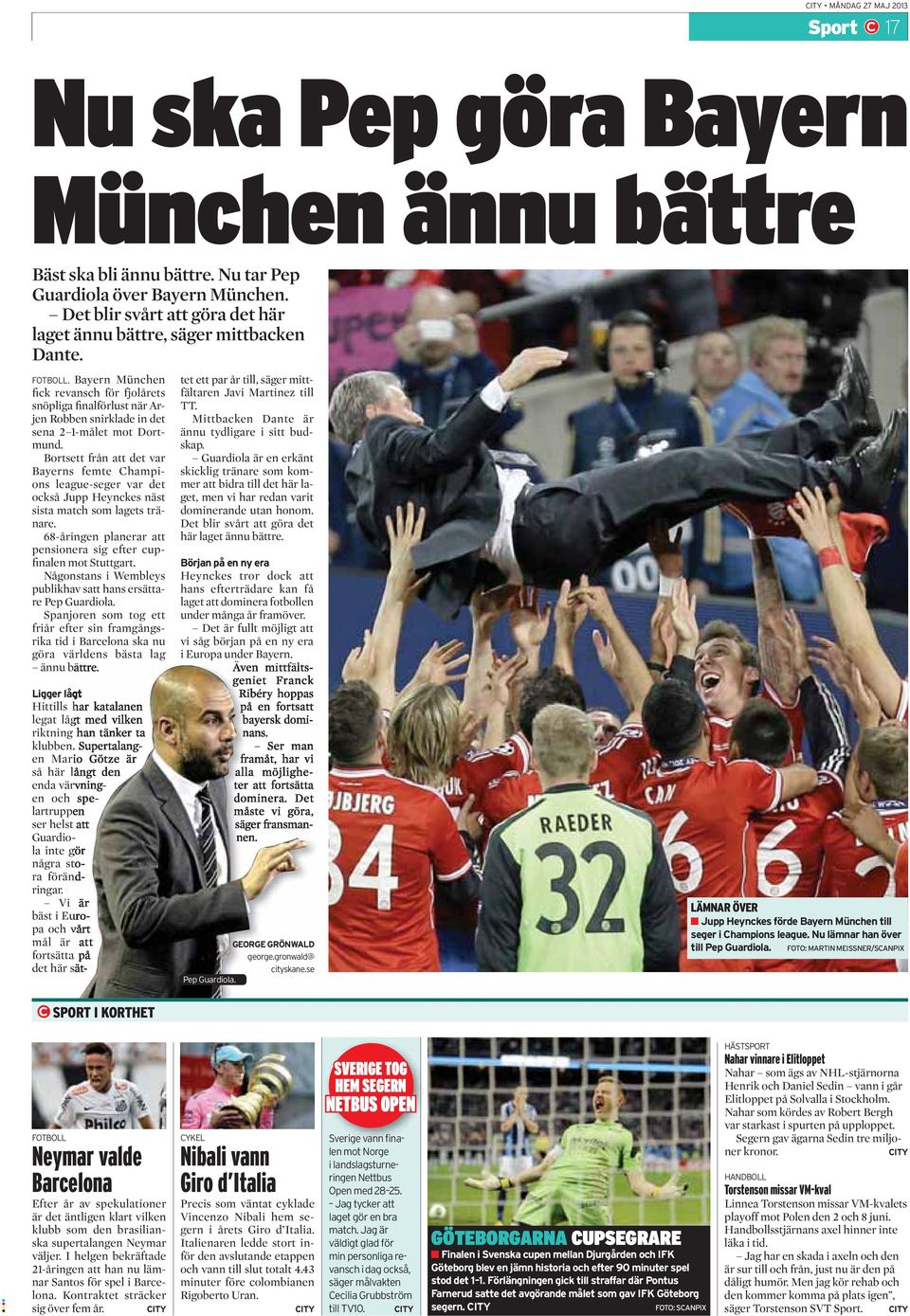 Bortsett från att det var Bayerns femte Champions league-seger var det också Jupp Heynckes näst sista match som lagets tränare. 68-åringen planerar att pensionera sig efter cupfinalen mot Stuttgart.