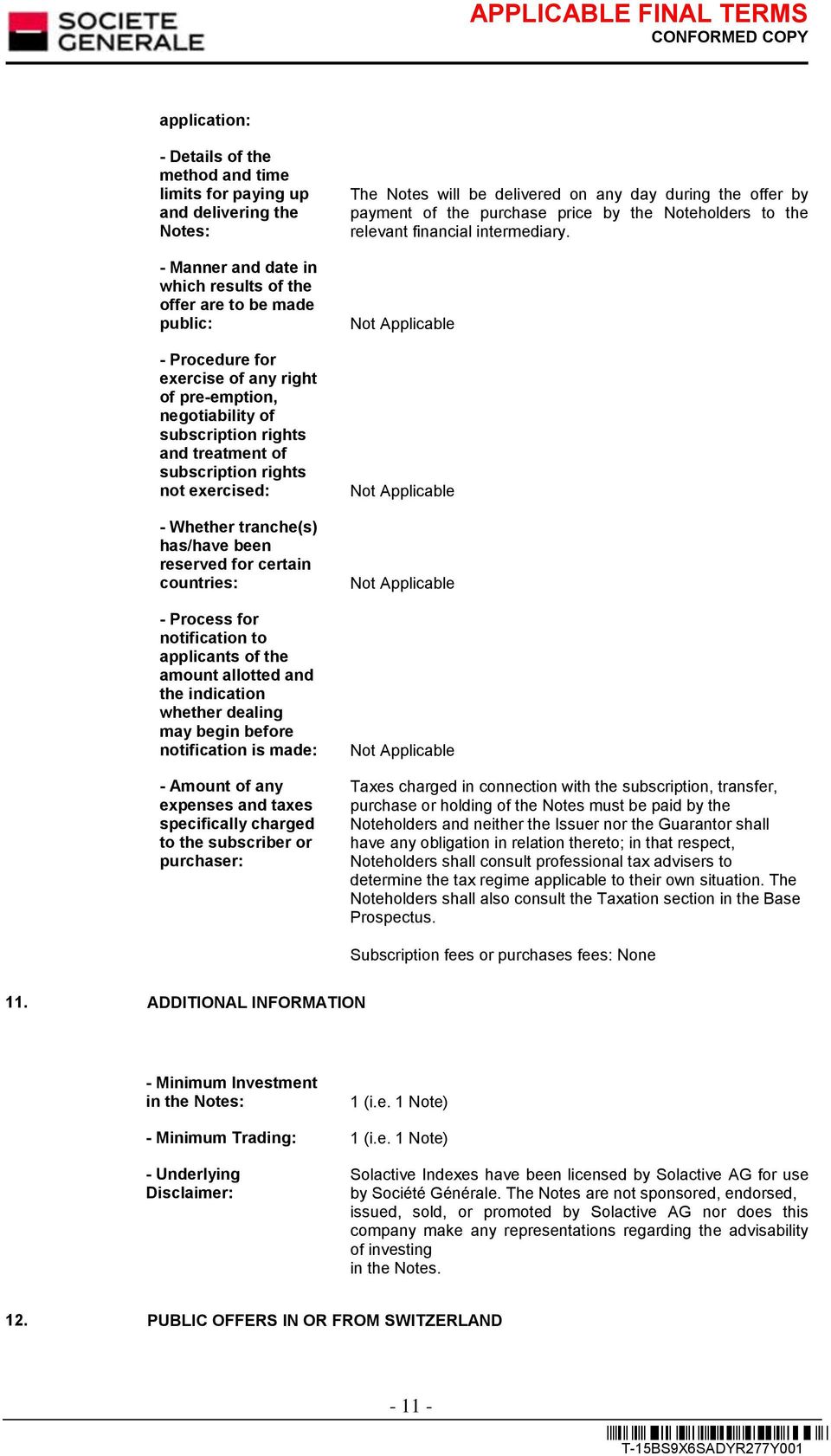 notification to applicants of the amount allotted and the indication whether dealing may begin before notification is made: - Amount of any expenses and taxes specifically charged to the subscriber