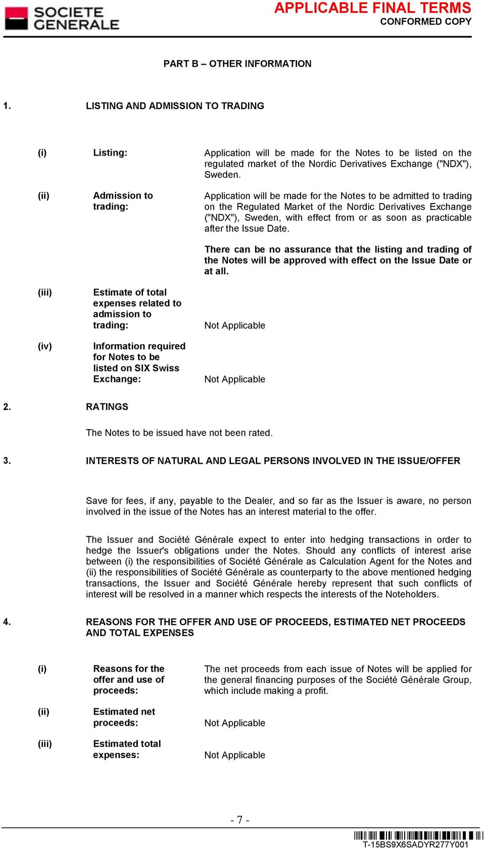 (ii) (iii) (iv) Admission to trading: Estimate of total expenses related to admission to trading: Information required for Notes to be listed on SIX Swiss Exchange: Application will be made for the