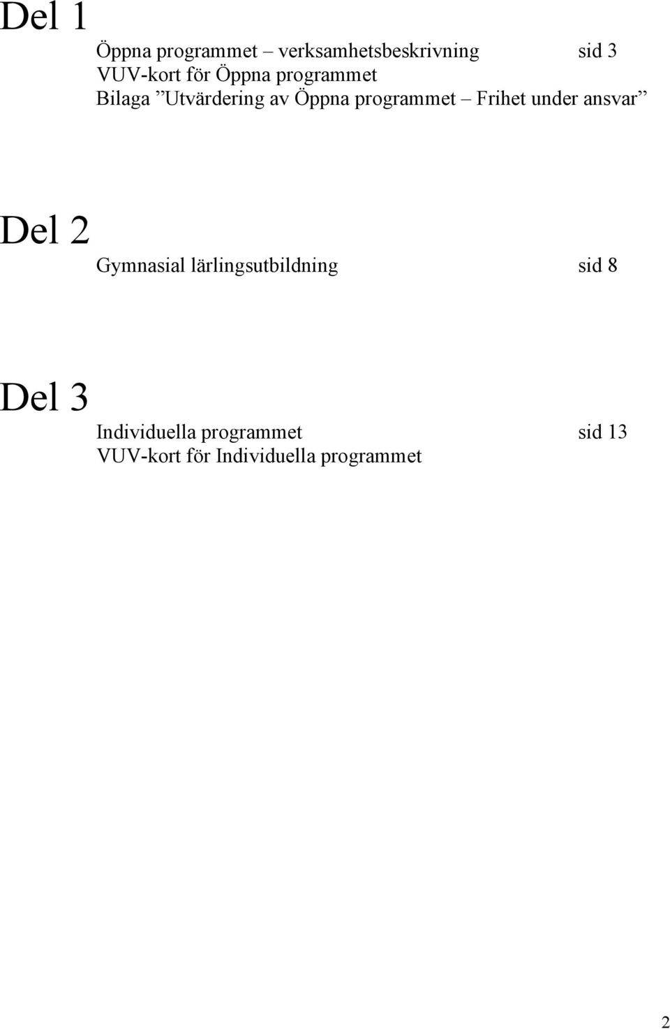 under ansvar Del 2 Gymnasial lärlingsutbildning sid 8 Del 3