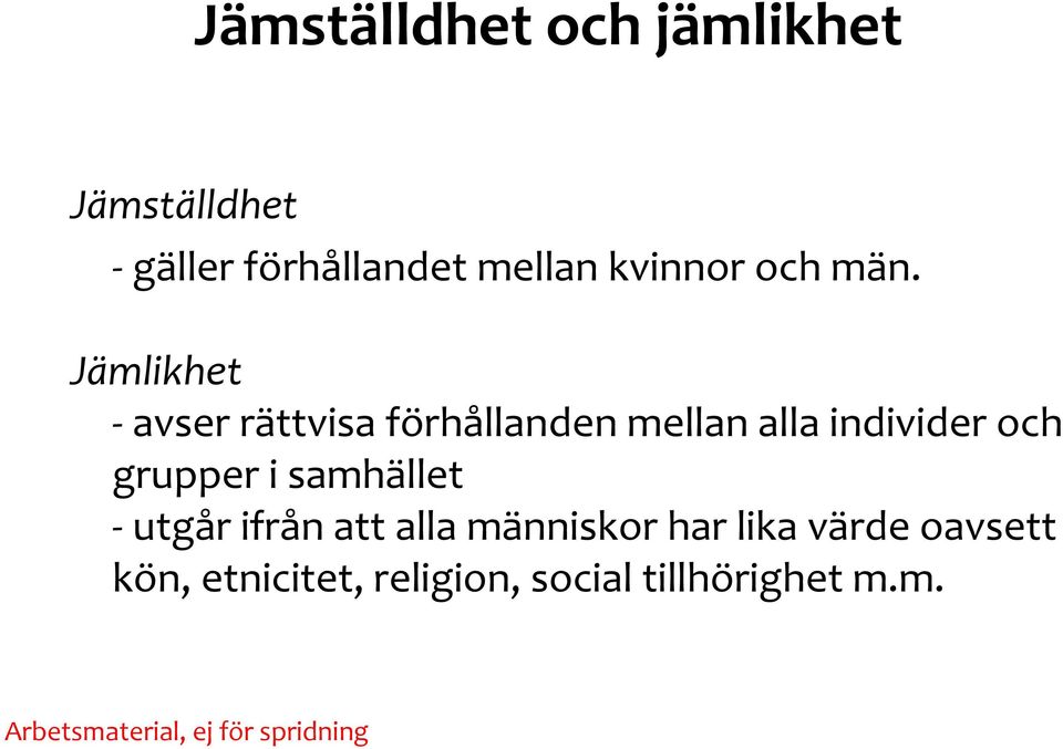 Jämlikhet -avser rättvisa förhållanden mellan alla individer och