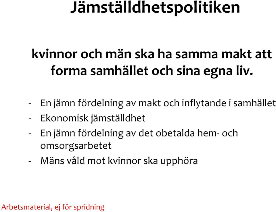 - En jämn fördelning av makt och inflytande i samhället - Ekonomisk