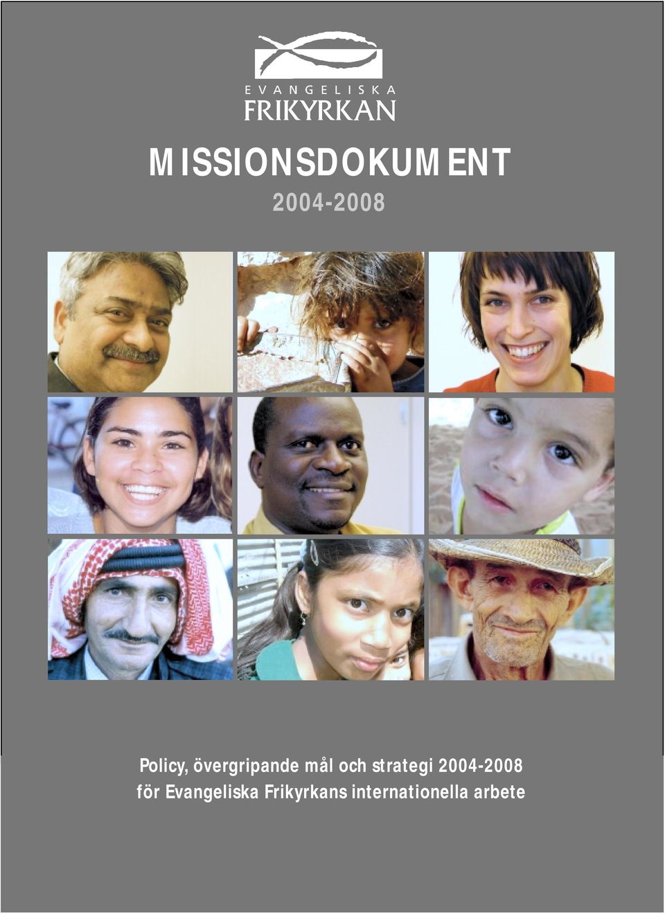 MISSIONSDOKUMENT 2004-2008 Policy, övergripande mål och