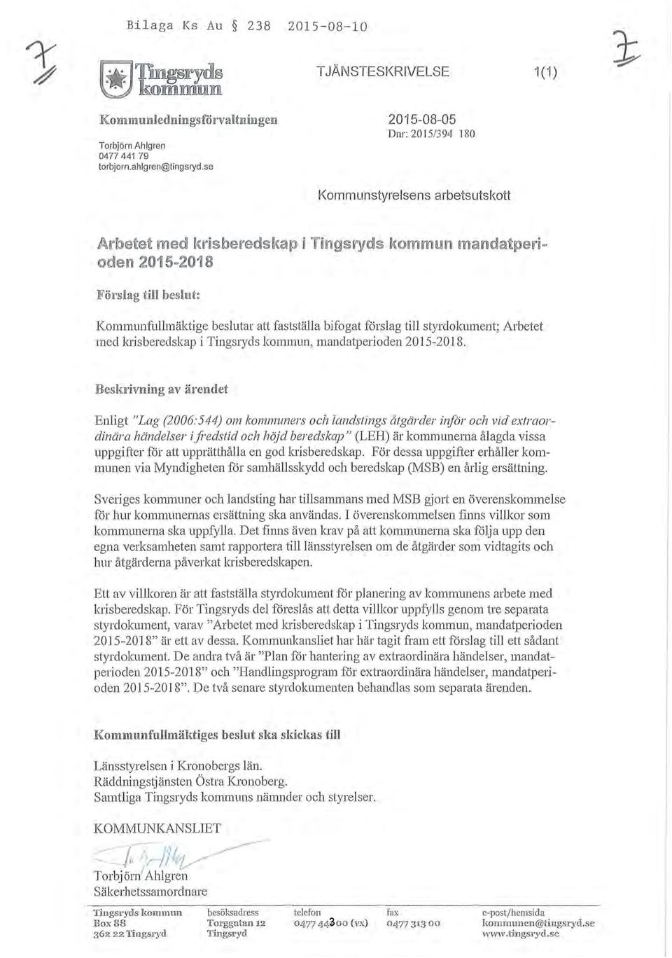 besutar att faststäa bifogat försag ti styrdokument; Arbetet med krisberedskap i Tingsryds kommun, mandatperioden 2015-2018.