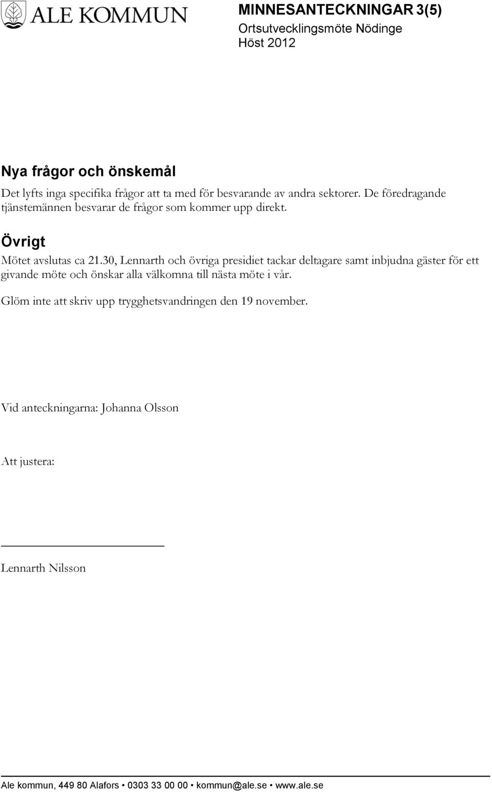 30, Lennarth och övriga presidiet tackar deltagare samt inbjudna gäster för ett givande möte och önskar alla välkomna till