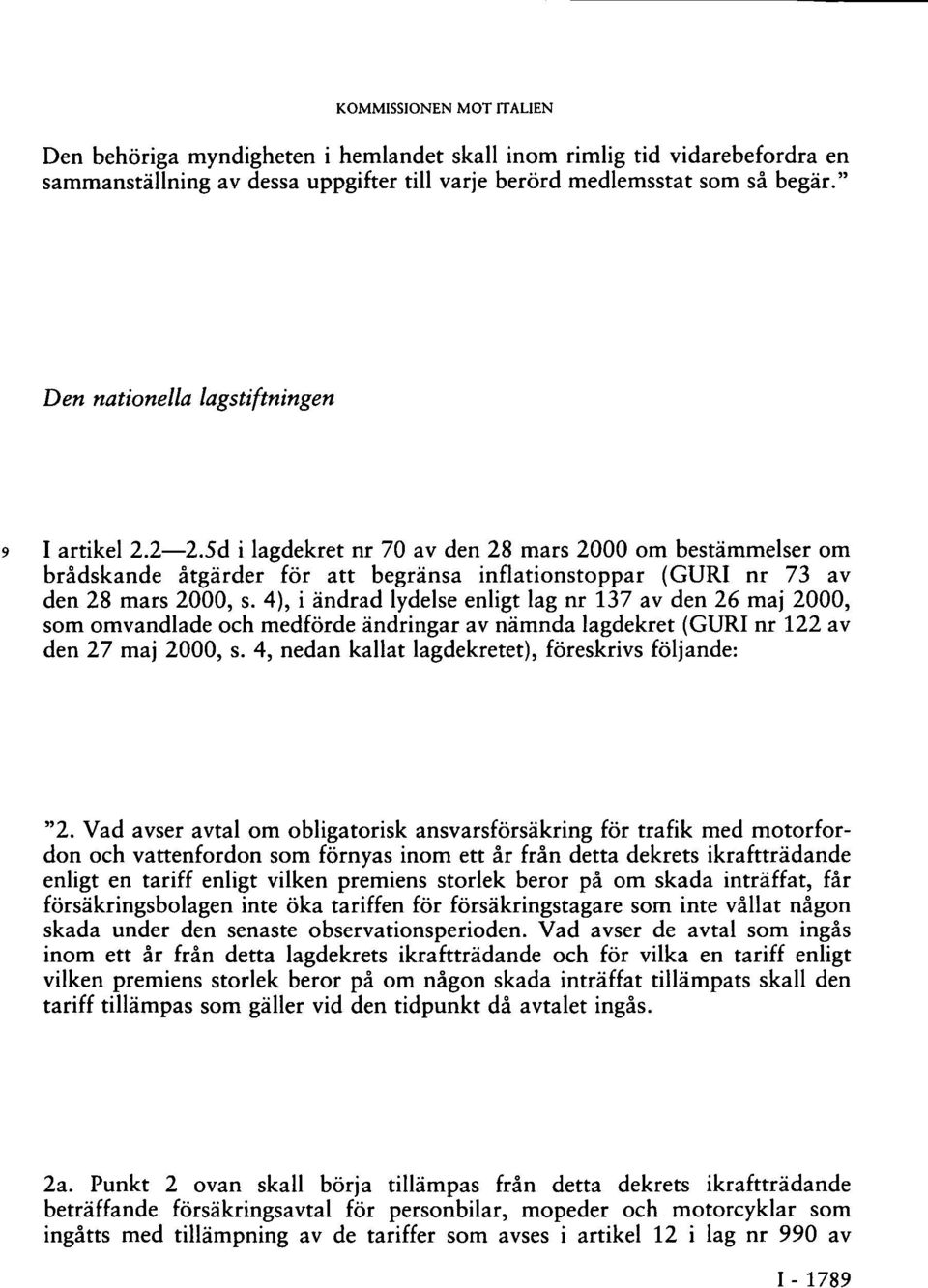 4), i ändrad lydelse enligt lag nr 137 av den 26 maj 2000, som omvandlade och medförde ändringar av nämnda lagdekret (GURI nr 122 av den 27 maj 2000, s.