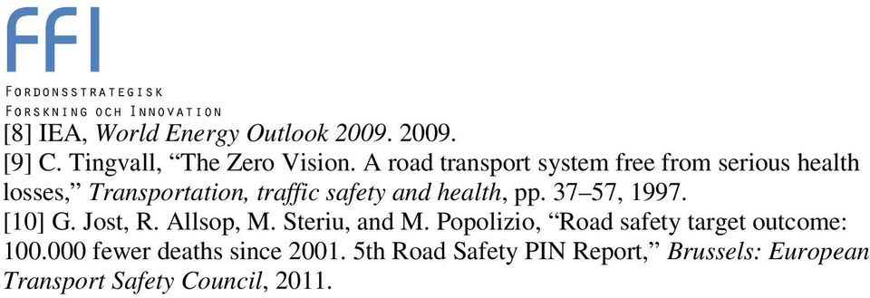 health, pp. 37 57, 1997. [10] G. Jost, R. Allsop, M. Steriu, and M.