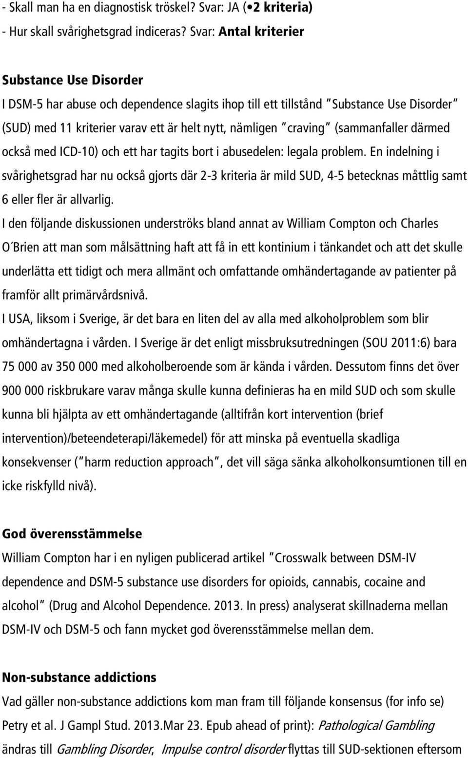 (sammanfaller därmed också med ICD-10) och ett har tagits bort i abusedelen: legala problem.