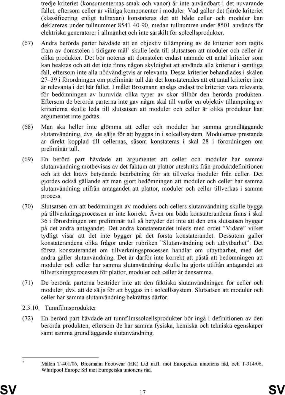 elektriska generatorer i allmänhet och inte särskilt för solcellsprodukter.