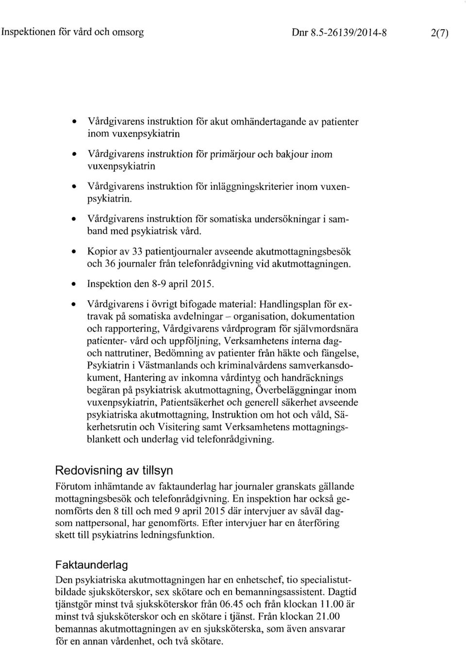 Vårdgivarens instruktion för inläggningskriterier psykiatrin. i sam- Vårdgivarens instruktion för somatiska undersökningar band med psykiatrisk vård.