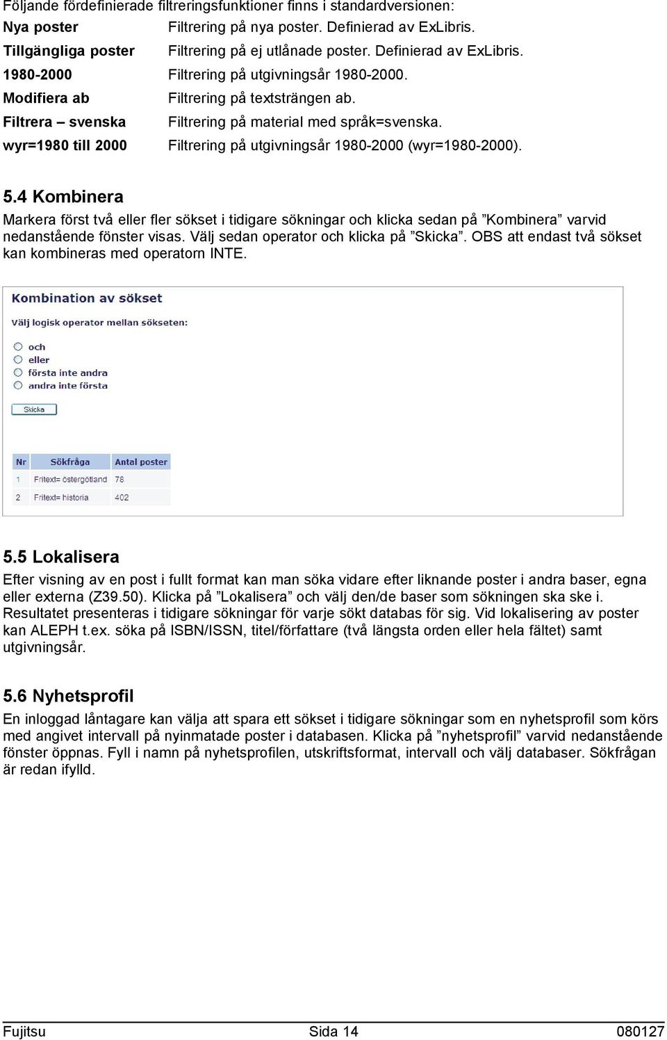 wyr=1980 till 2000 Filtrering på utgivningsår 1980-2000 (wyr=1980-2000). 5.