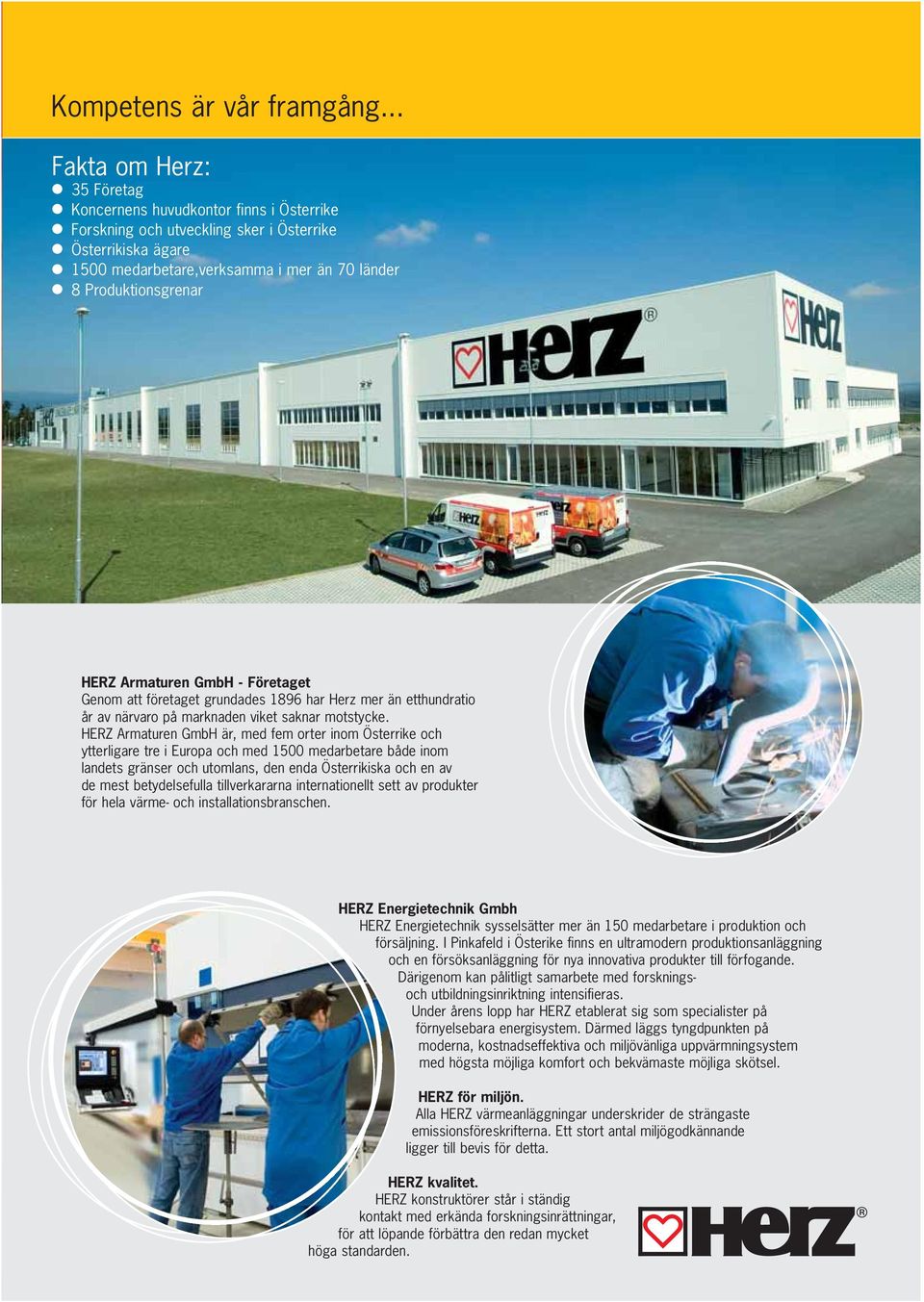 HERZ Armaturen GmbH - Företaget Genom att företaget grundades 1896 har Herz mer än etthundratio år av närvaro på marknaden viket saknar motstycke.