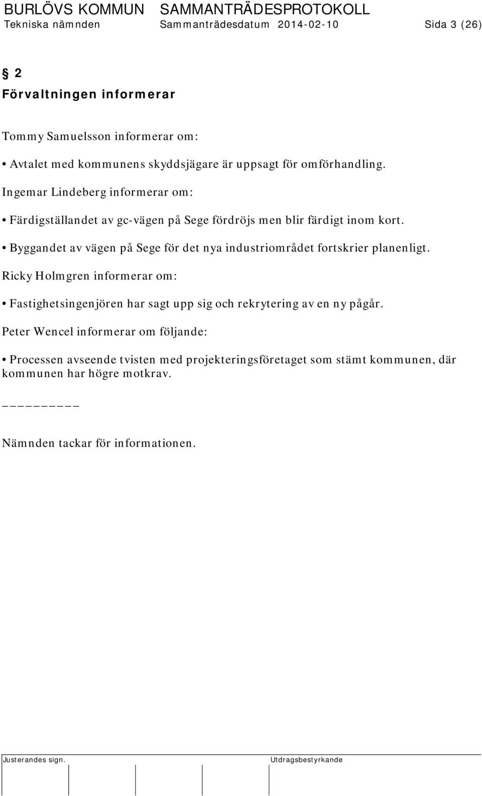 Byggandet av vägen på Sege för det nya industriområdet fortskrier planenligt.