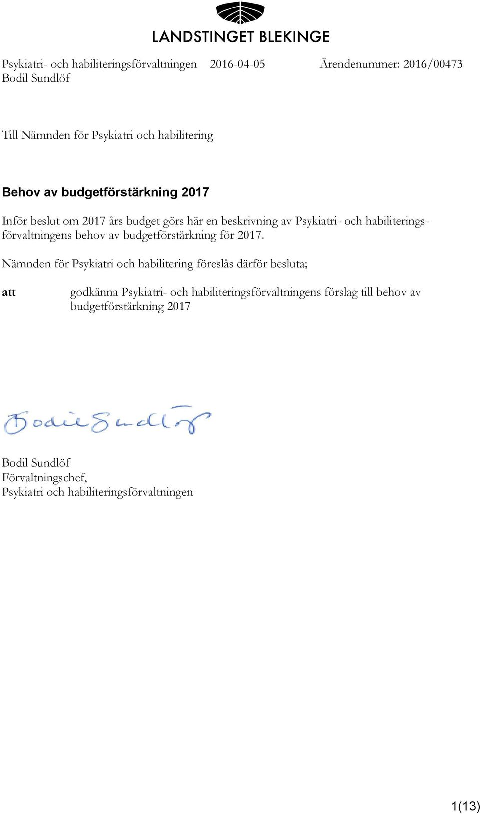 behov av budgetförstärkning för 2017.