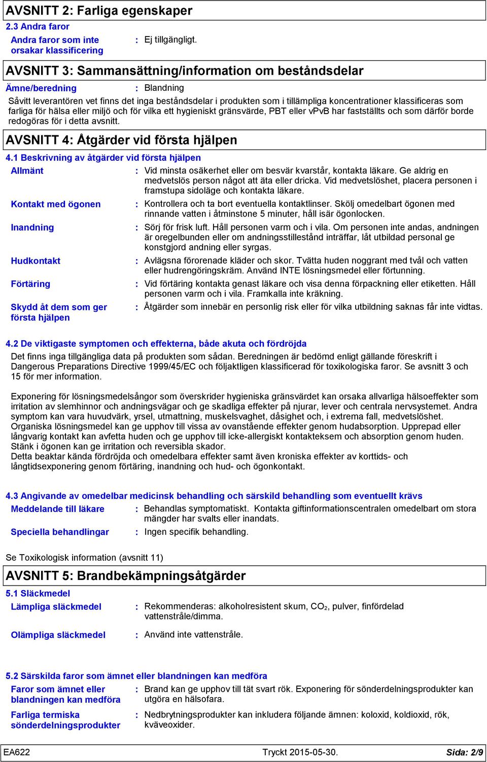 produkten som i tillämpliga koncentrationer klassificeras som farliga för hälsa eller miljö och för vilka ett hygieniskt gränsvärde, PBT eller vpvb har fastställts och som därför borde redogöras för