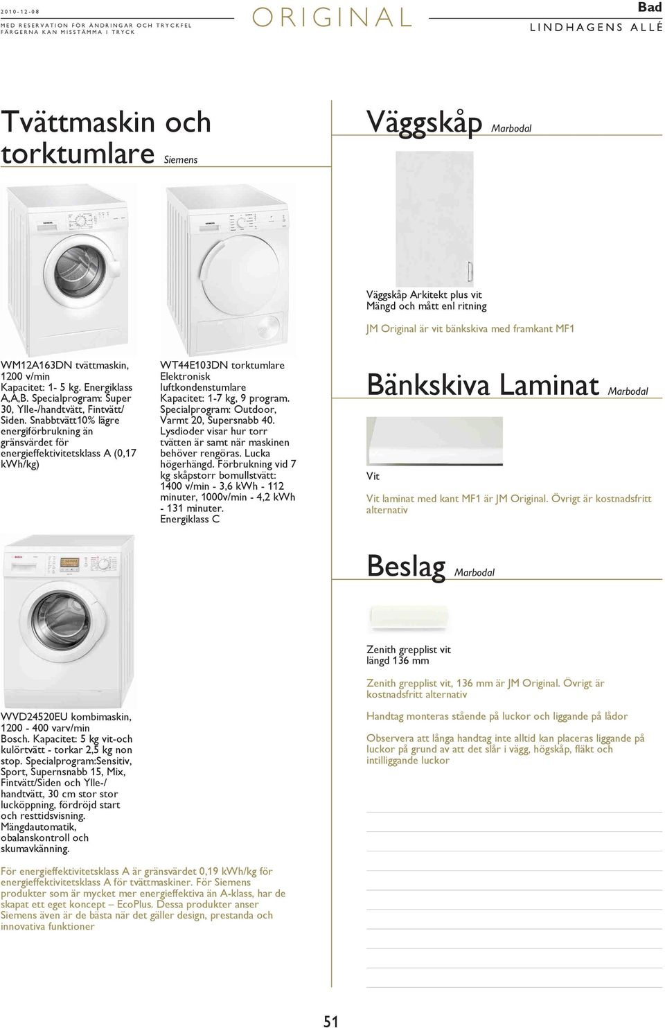 Snabbtvätt10% lägre energiförbrukning än gränsvärdet för energieffektivitetsklass A (0,17 kwh/kg) WT44E103DN torktumlare Elektronisk luftkondenstumlare Kapacitet: 1-7 kg, 9 program.