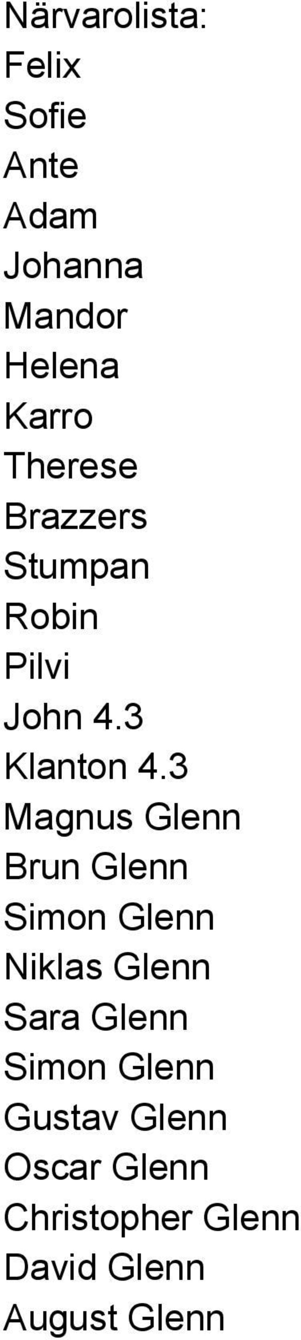 3 Magnus Glenn Brun Glenn Simon Glenn Niklas Glenn Sara Glenn