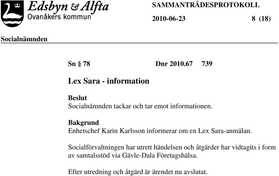 Enhetschef Karin Karlsson informerar om en Lex Sara-anmälan.
