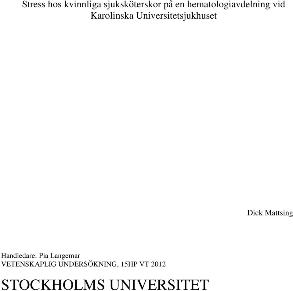 Universitetsjukhuset Dick Mattsing Handledare: