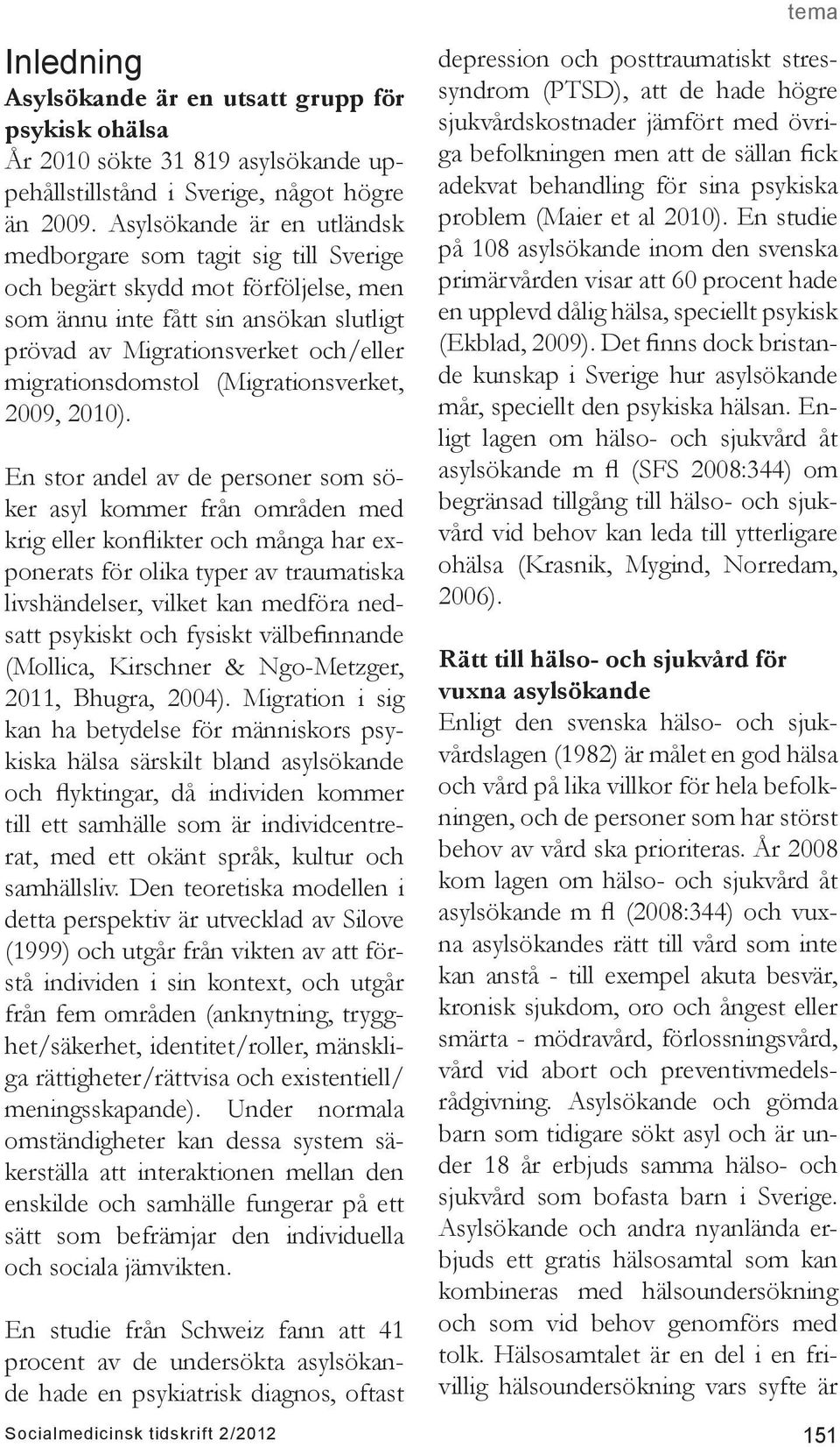 (Migrationsverket, 2009, 2010).