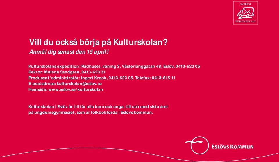 0413-623 31 Producent/administratör: Ingert Krook, 0413-623 05.