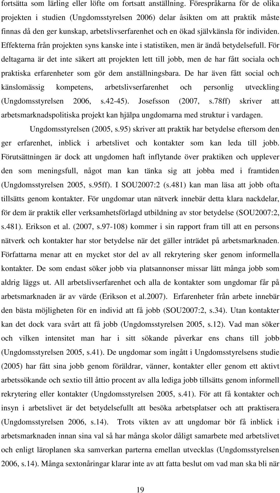 Effekterna från projekten syns kanske inte i statistiken, men är ändå betydelsefull.