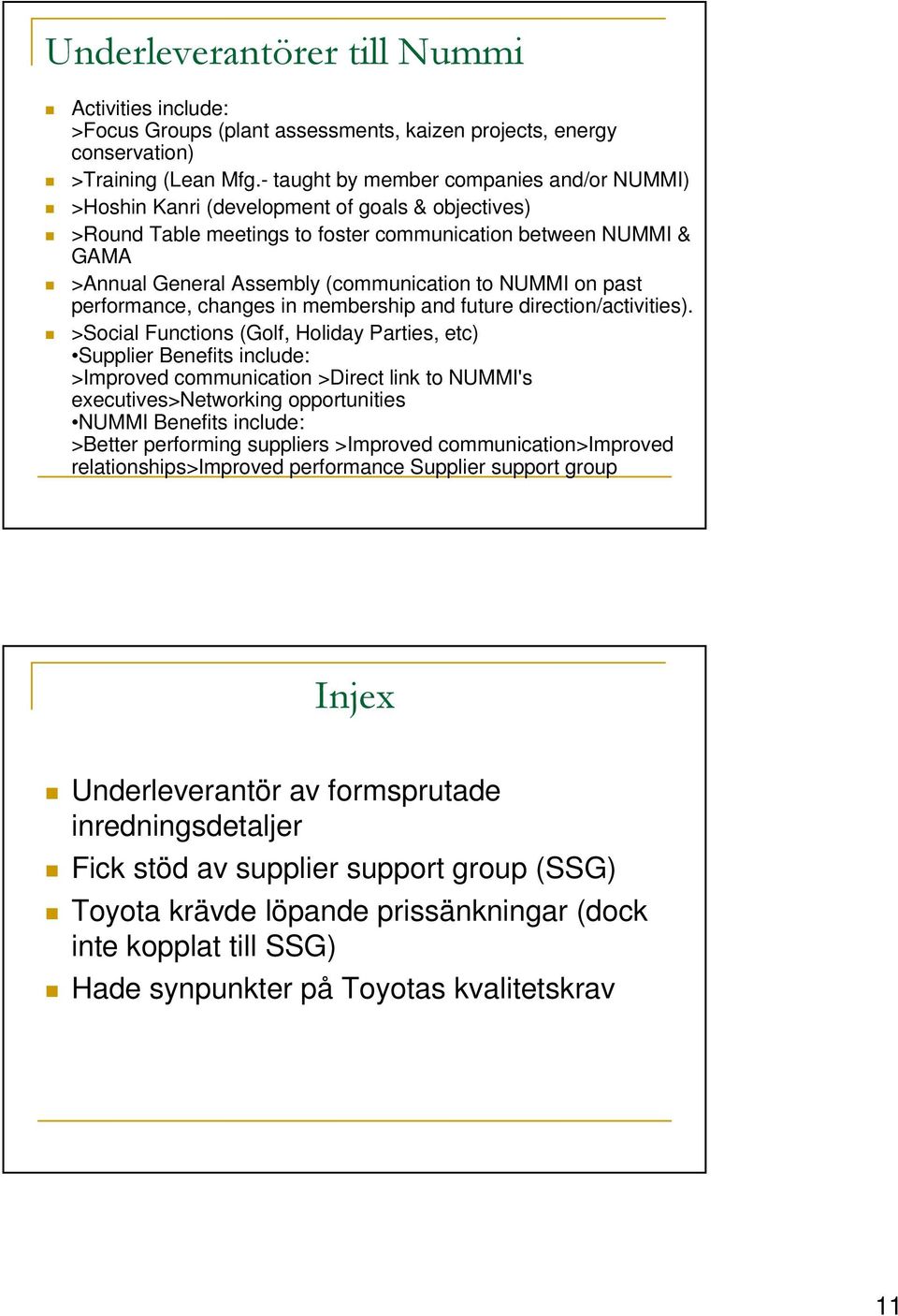 to NUMMI on past performance, changes in membership and future direction/activities).