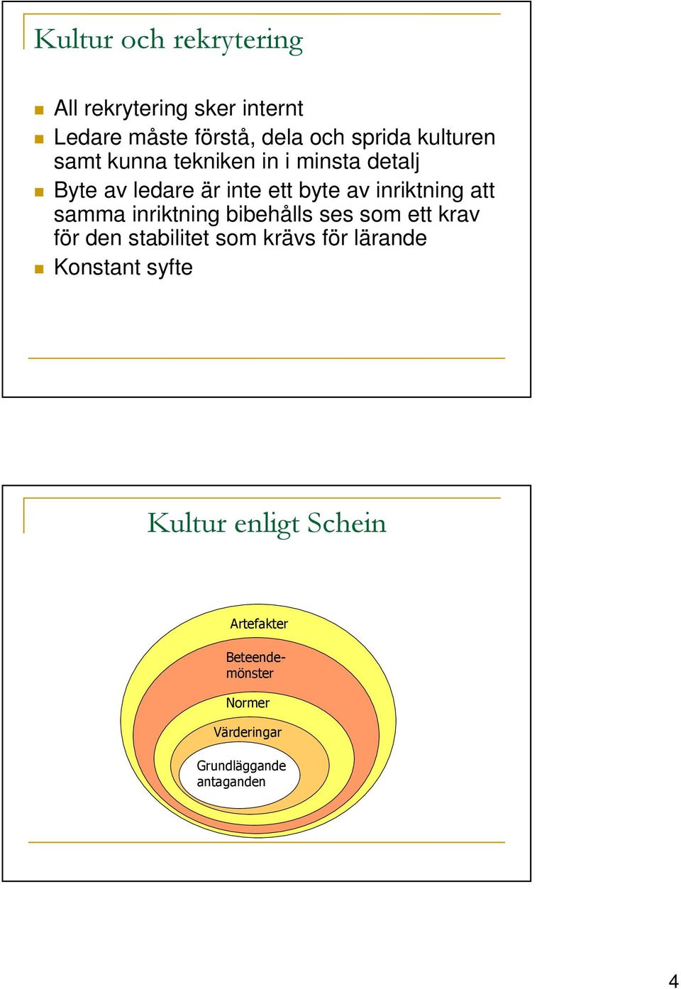 att samma inriktning bibehålls ses som ett krav för den stabilitet som krävs för lärande