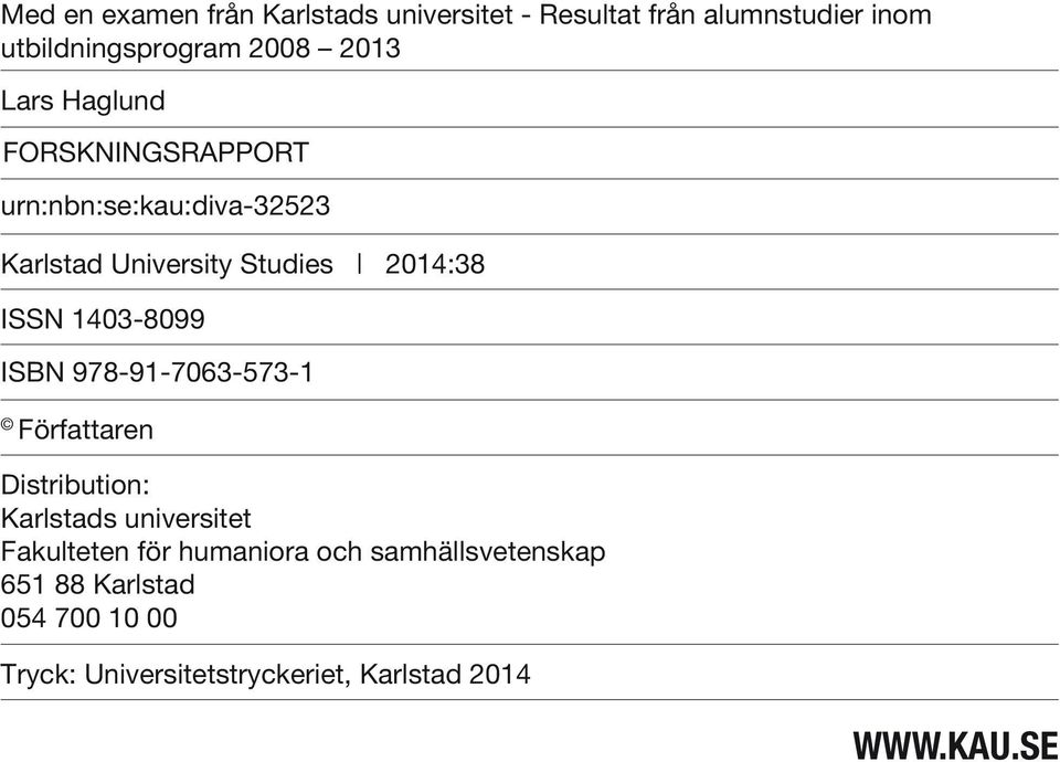 1403-8099 ISBN 978-91-7063-573-1 Författaren Distribution: Karlstads universitet Fakulteten för