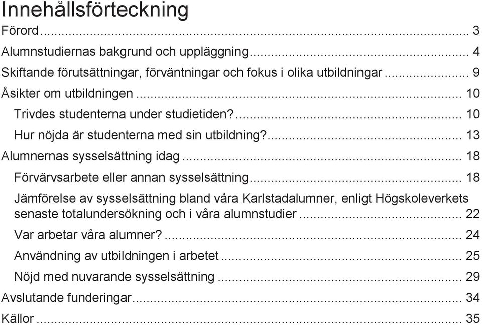 .. 18 Förvärvsarbete eller annan sysselsättning.