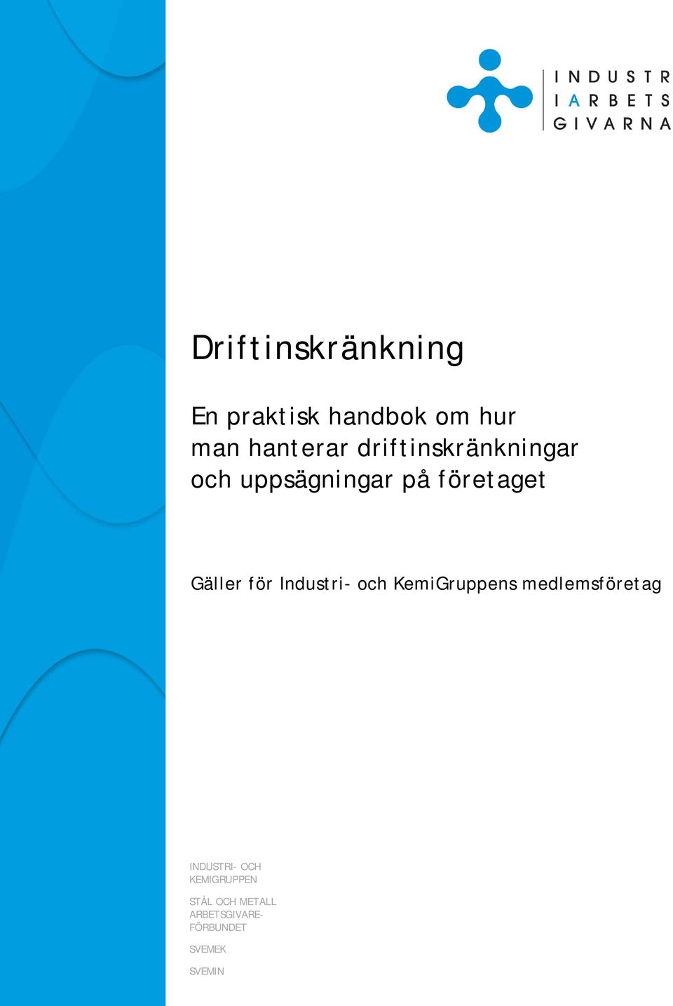 Gäller för Industri- och KemiGruppens medlemsföretag INDUSTRI-