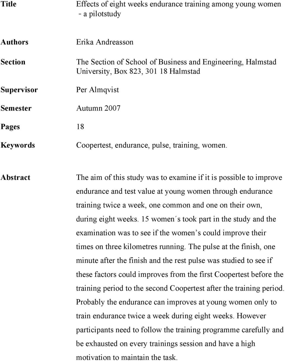 Abstract The aim of this study was to examine if it is possible to improve endurance and test value at young women through endurance training twice a week, one common and one on their own, during