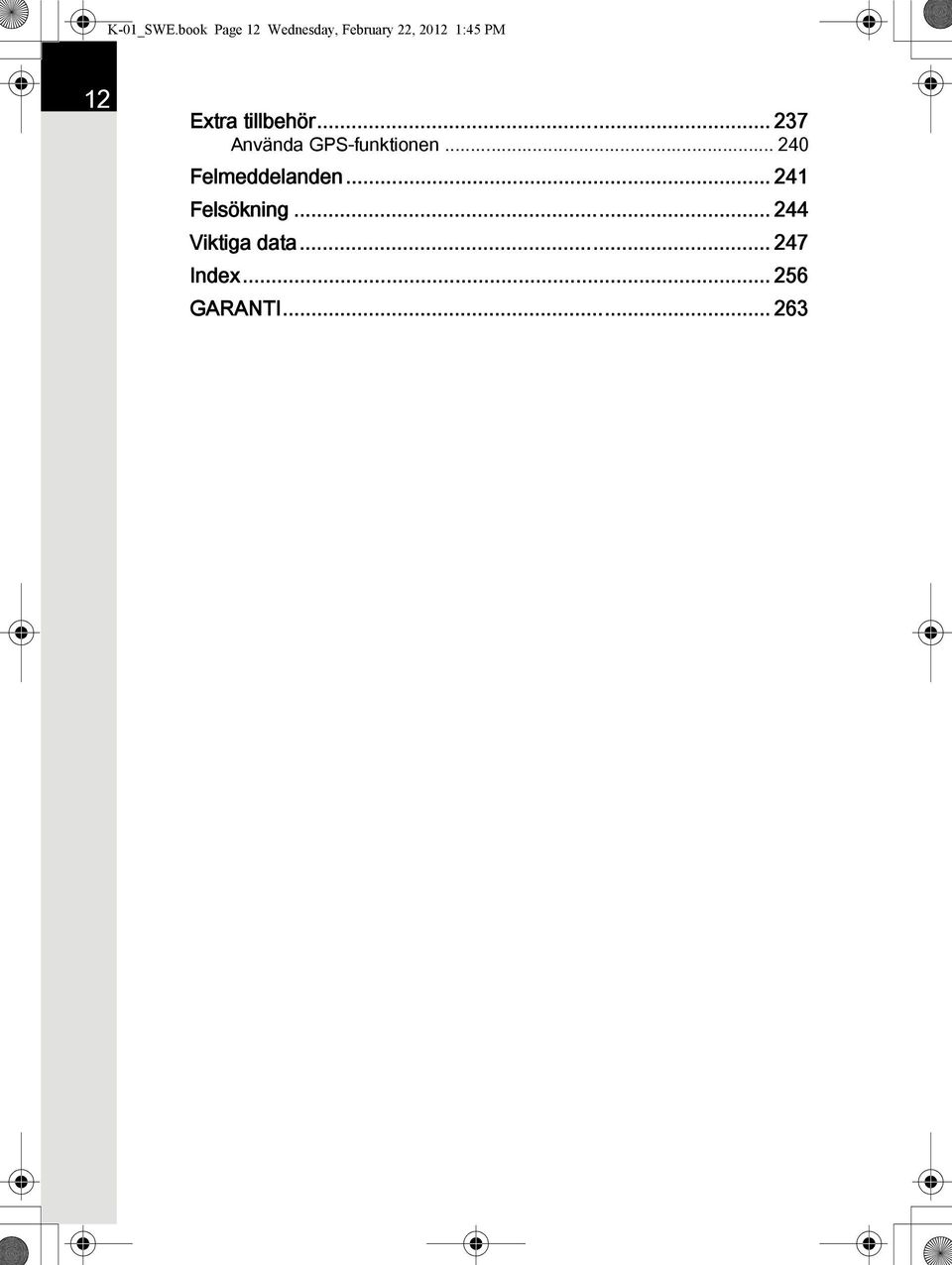 12 Extra tillbehör... 237 Använda GPS-funktionen.