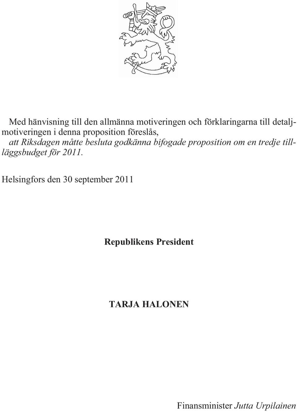 godkänna bifogade proposition om en tredje tillläggsbudget för 2011.