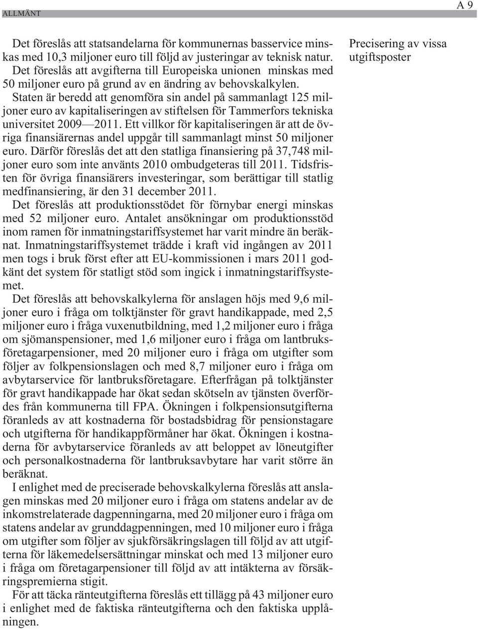 Staten är beredd att genomföra sin andel på sammanlagt 125 miljoner euro av kapitaliseringen av stiftelsen för Tammerfors tekniska universitet 2009 2011.