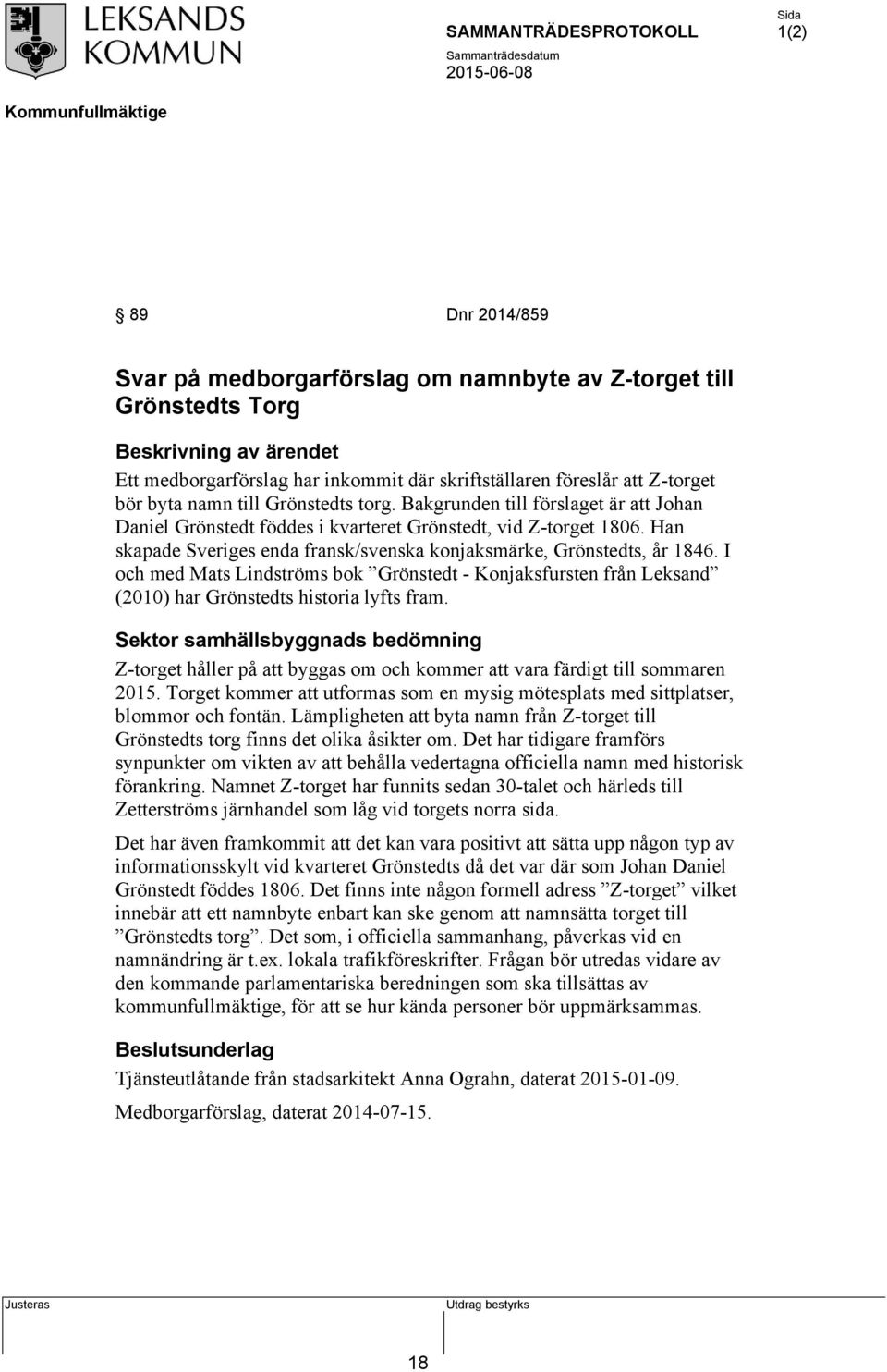 Han skapade Sveriges enda fransk/svenska konjaksmärke, Grönstedts, år 1846. I och med Mats Lindströms bok Grönstedt - Konjaksfursten från Leksand (2010) har Grönstedts historia lyfts fram.