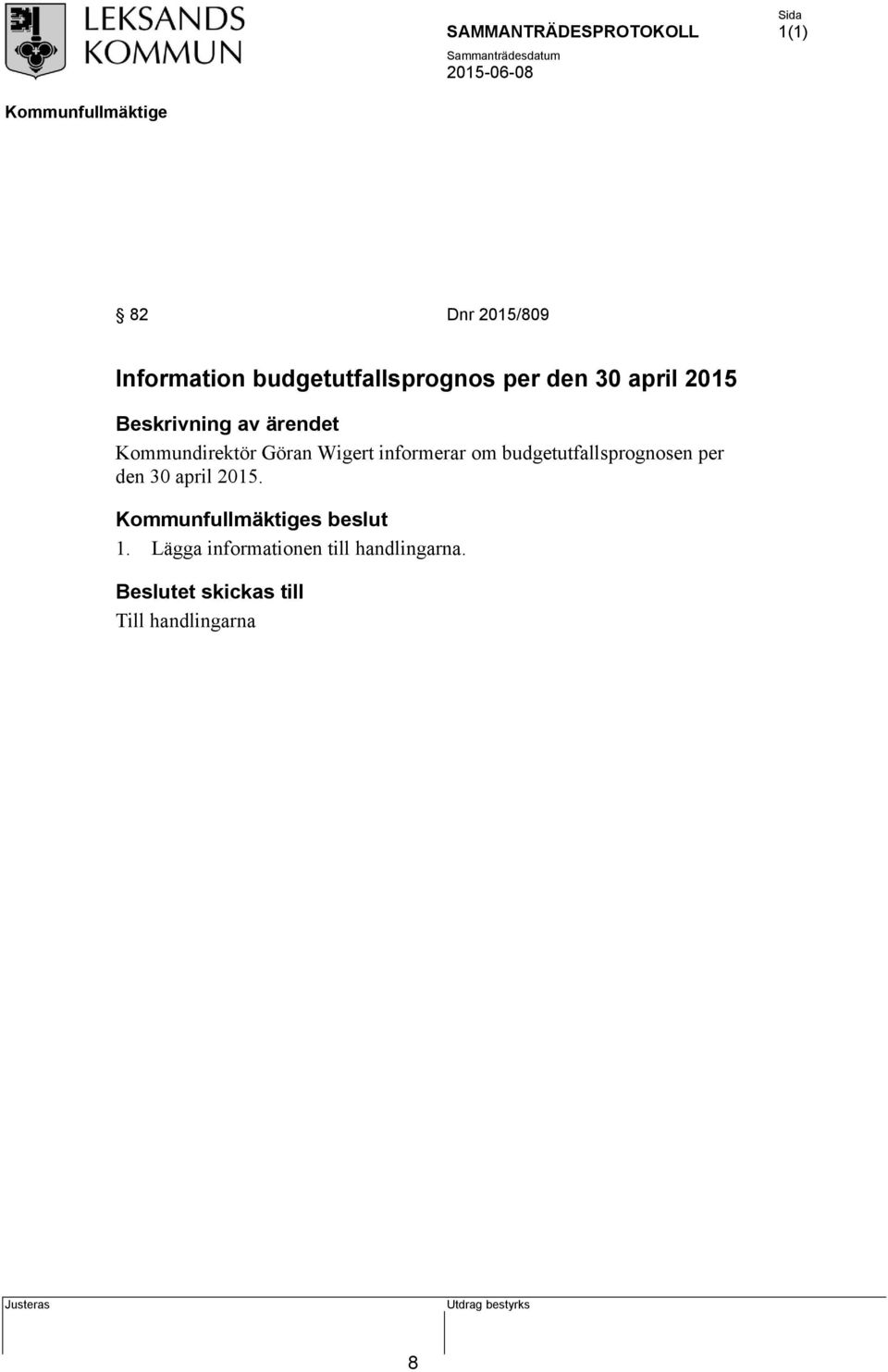 informerar om budgetutfallsprognosen per den 30 april 2015.