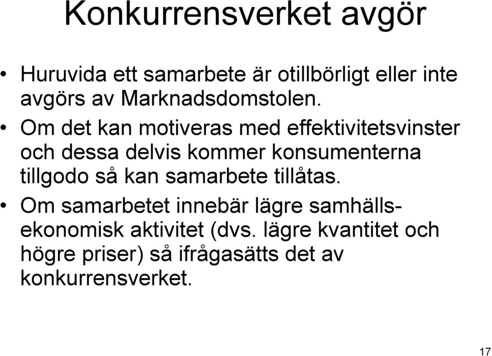 Om det kan motiveras med effektivitetsvinster och dessa delvis kommer konsumenterna