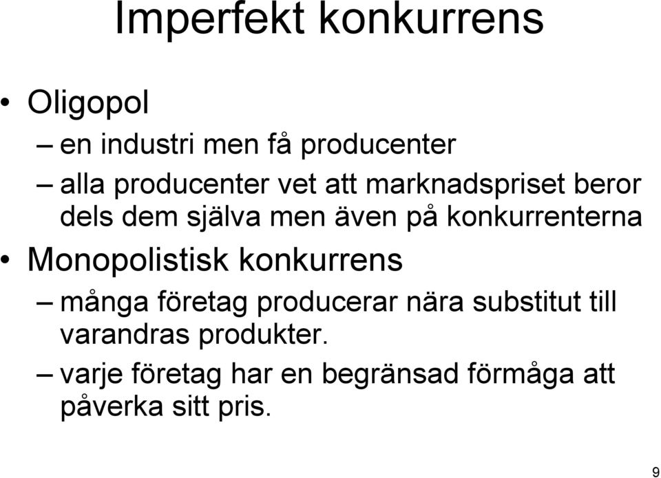 konkurrenterna Monopolistisk konkurrens många företag producerar nära