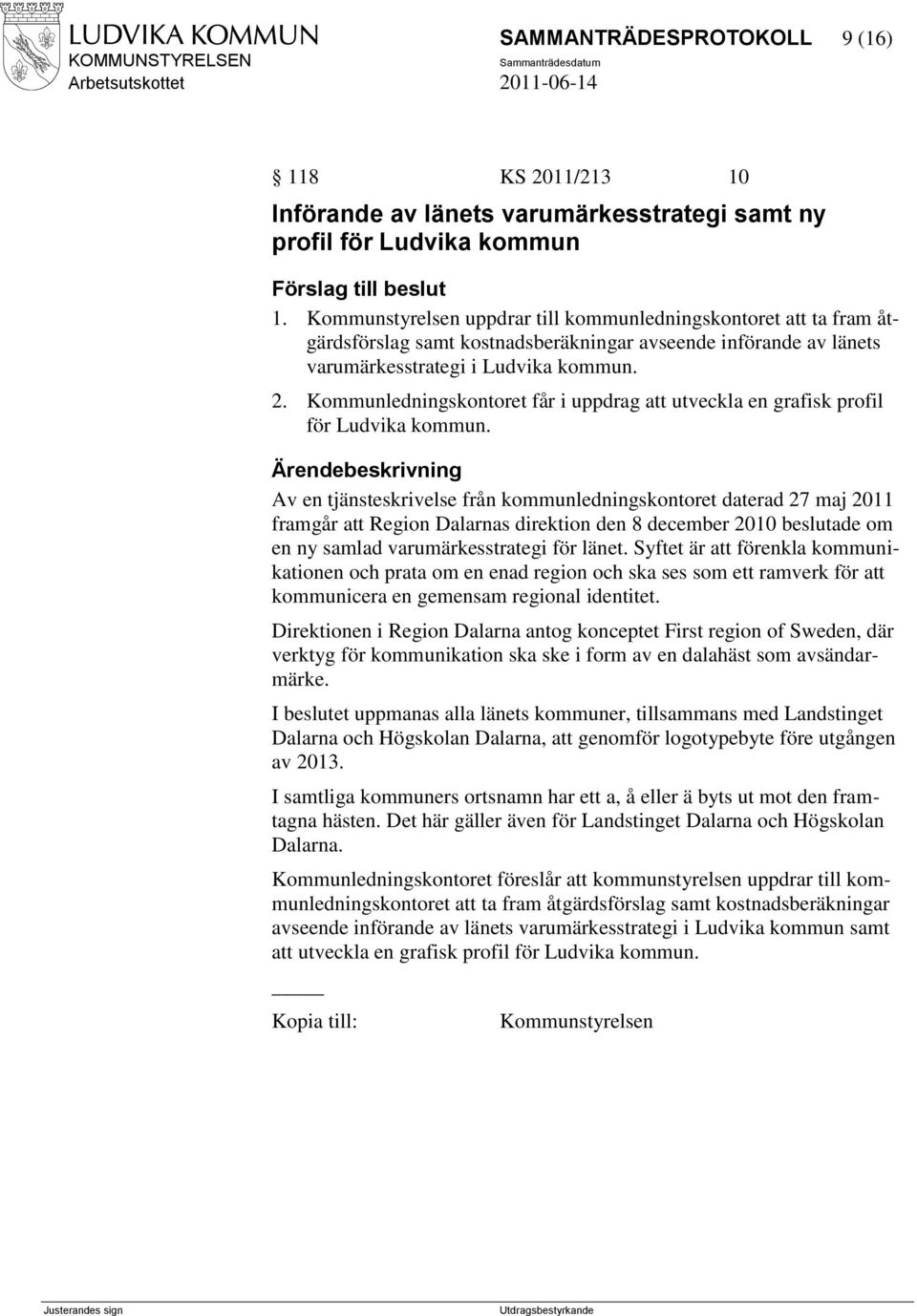 Kommunledningskontoret får i uppdrag att utveckla en grafisk profil för Ludvika kommun.