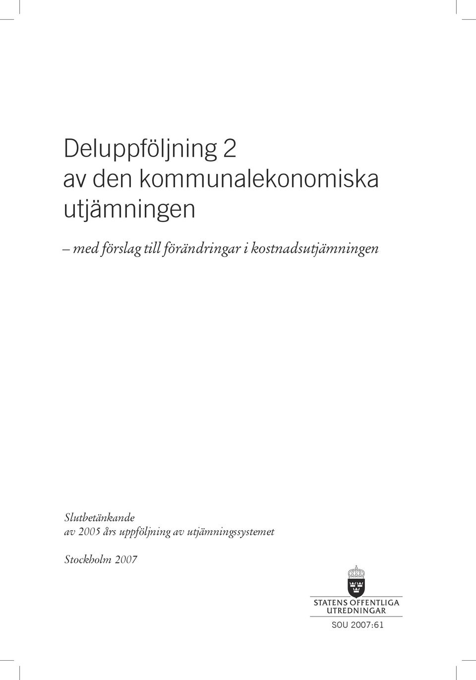 kostnadsutjämningen Slutbetänkande av 2005 års