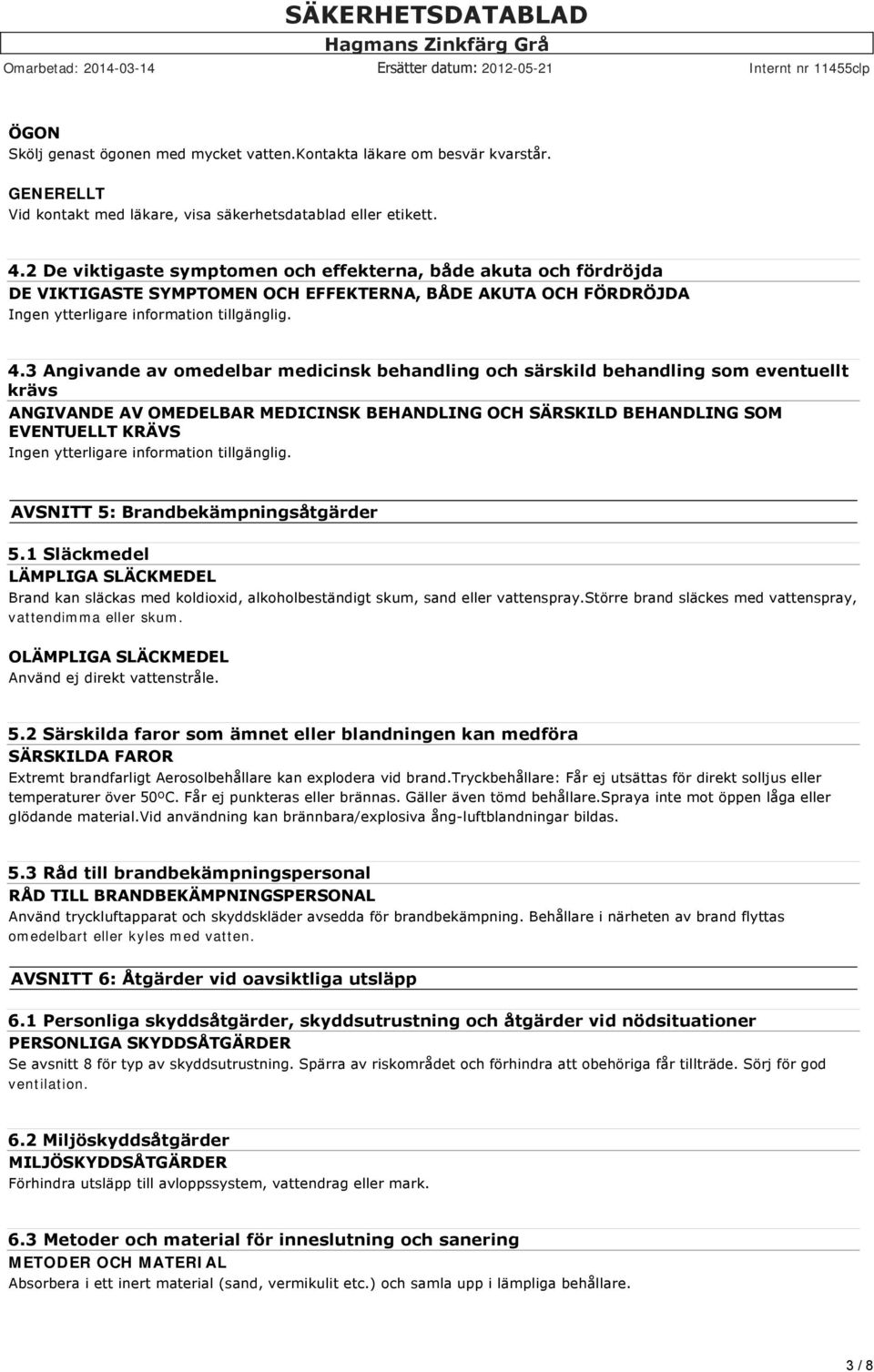 3 Angivande av omedelbar medicinsk behandling och särskild behandling som eventuellt krävs ANGIVANDE AV OMEDELBAR MEDICINSK BEHANDLING OCH SÄRSKILD BEHANDLING SOM EVENTUELLT KRÄVS AVSNITT 5: