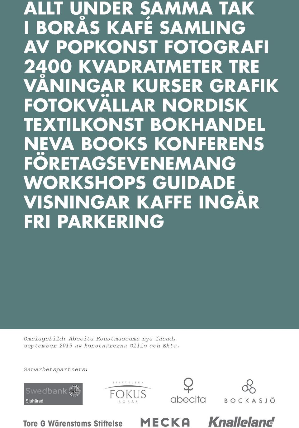 FÖRETAGSEVENEMANG WORKSHOPS GUIDADE VISNINGAR KAFFE INGÅR FRI PARKERING Omslagsbild: