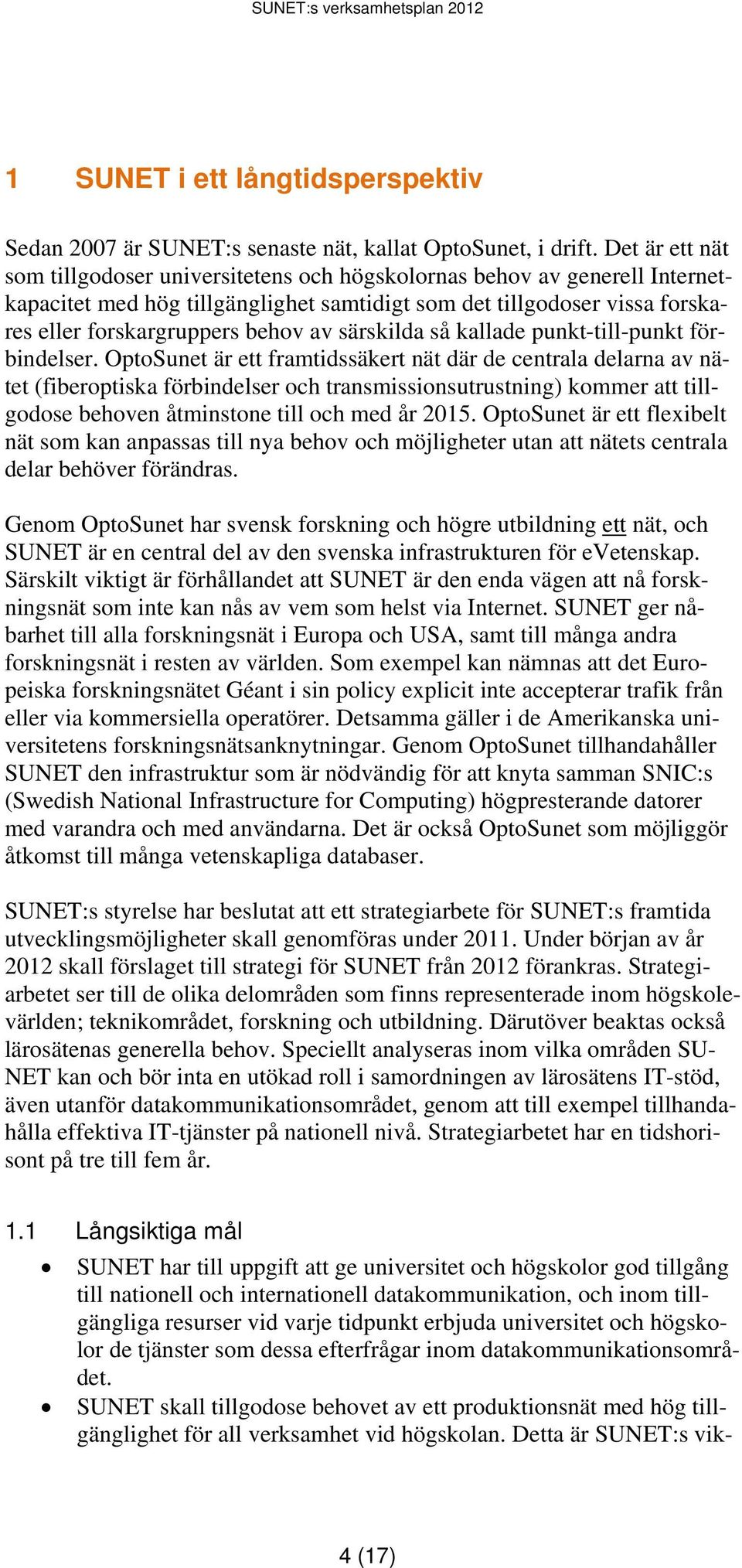 särskilda så kallade punkt-till-punkt förbindelser.