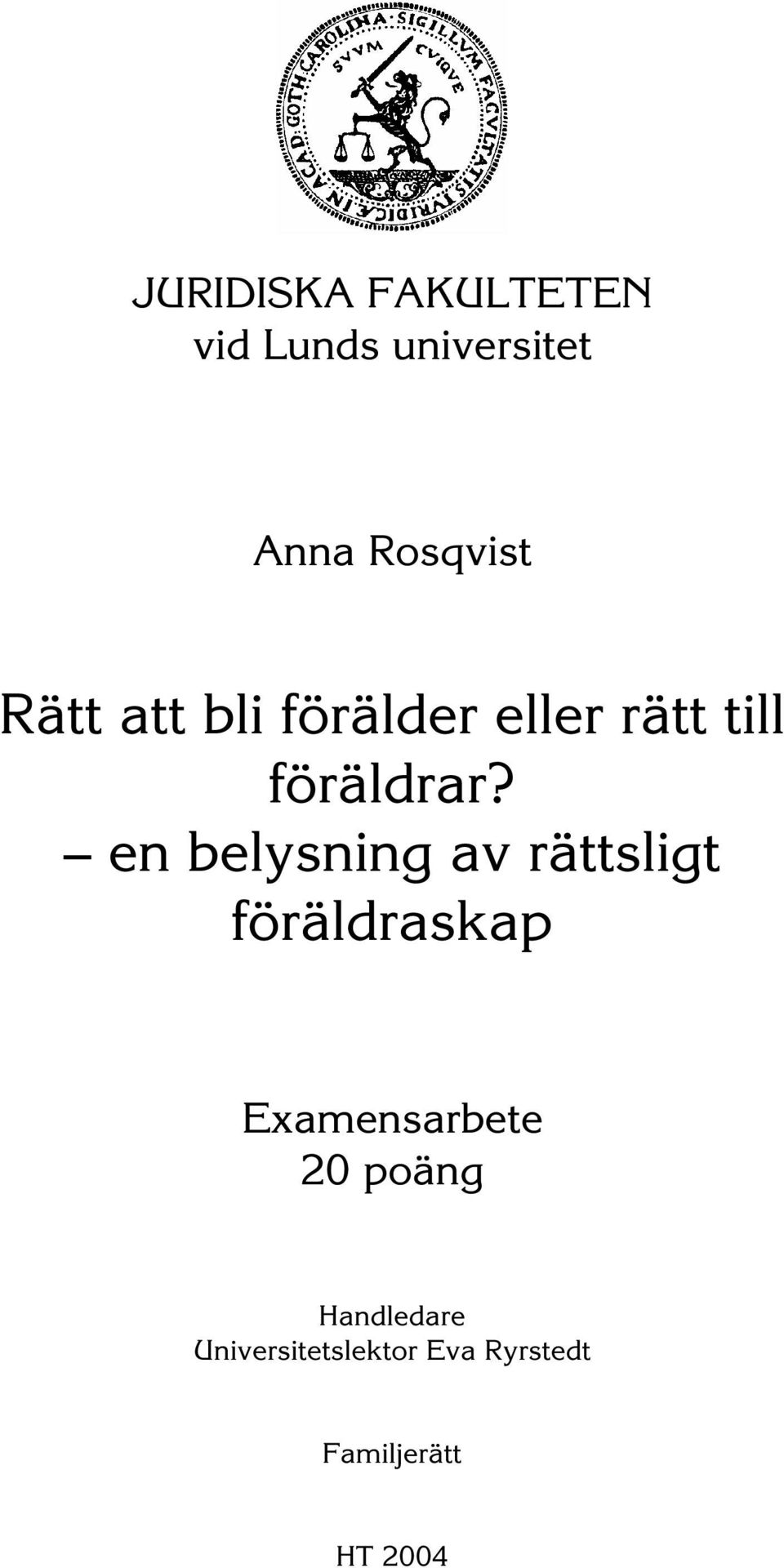 en belysning av rättsligt föräldraskap Examensarbete 20