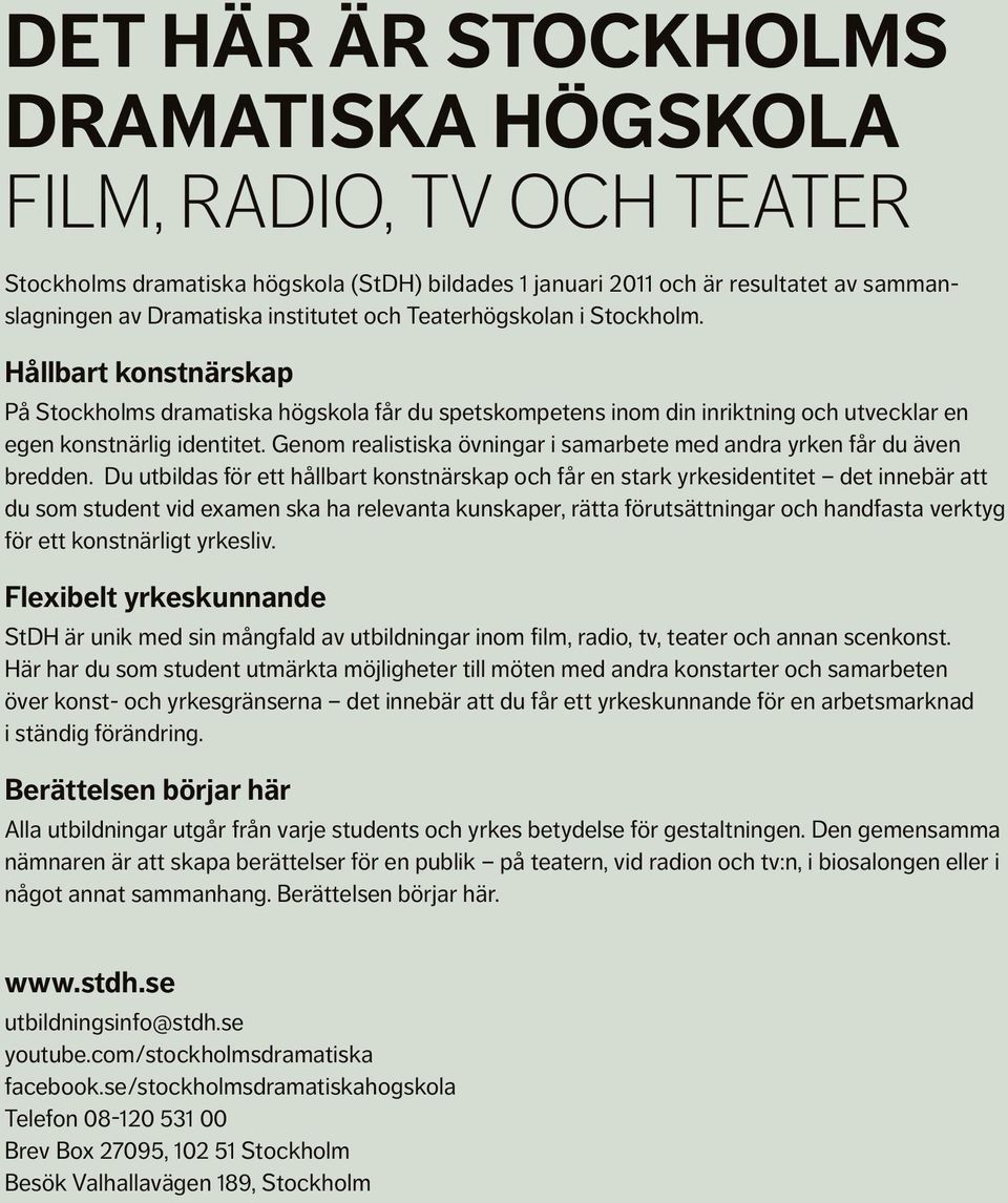 Genom realistiska övningar i samarbete med andra yrken får du även bredden.