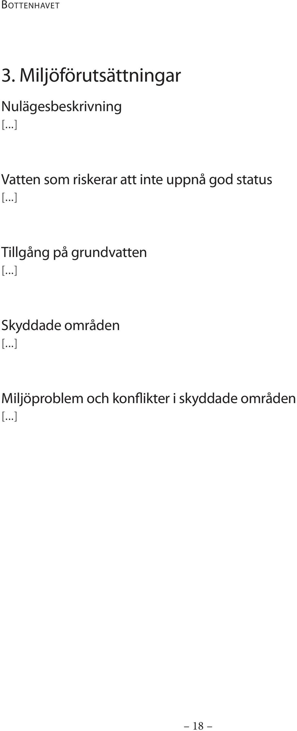 status Tillgång på grundvatten Skyddade