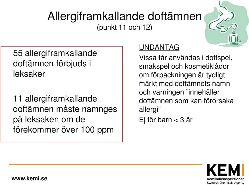 Vissa får användas i doftspel, smakspel och kosmetiklådor om förpackningen är tydligt märkt med