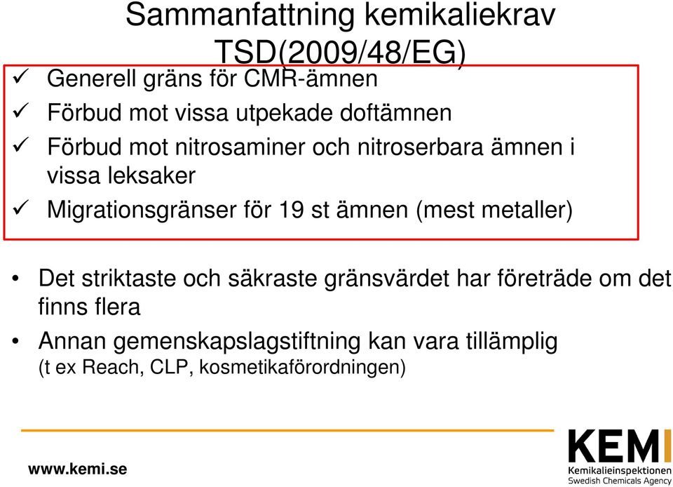 st ämnen (mest metaller) Det striktaste och säkraste gränsvärdet har företräde om det finns flera