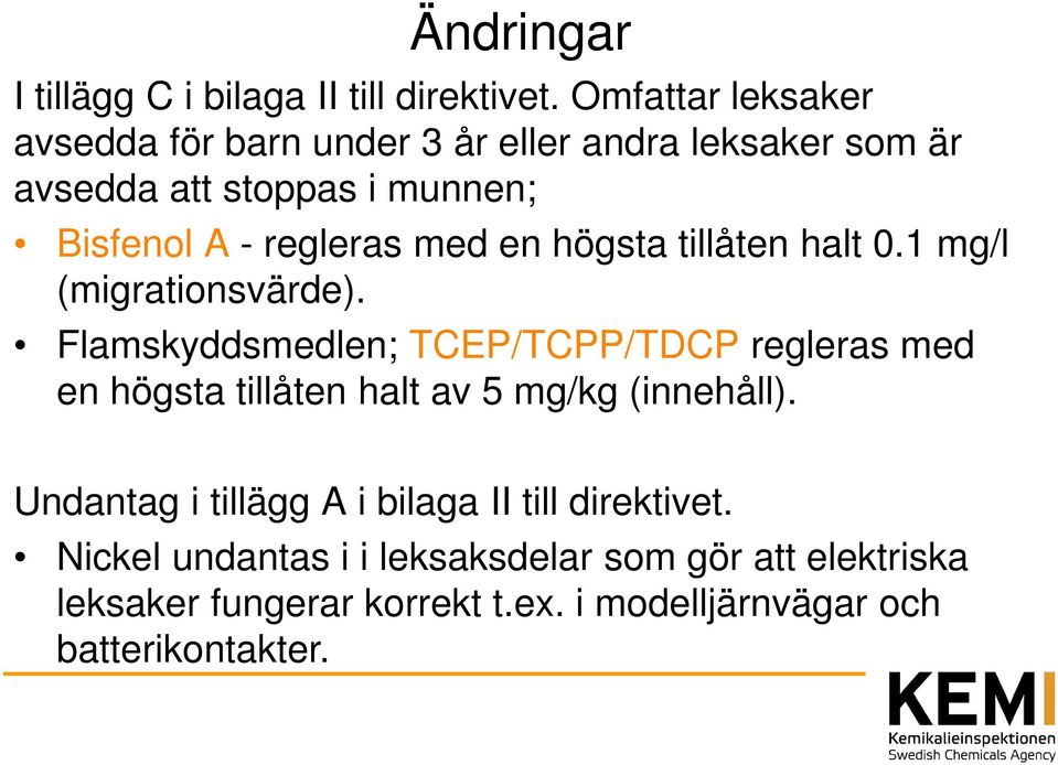 med en högsta tillåten halt 0.1 mg/l (migrationsvärde).